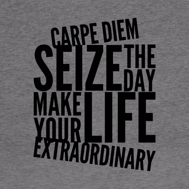 Carpe diem seize the day make your life extraordinary by WordFandom